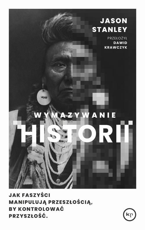 Tytuł: Wymazywanie historii
Autor: STANLEY JASON
Wydawnictwo: Wydawnictwo Krytyki Politycznej
Formaty: EPUB, MOBI