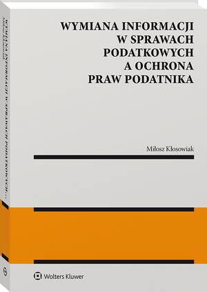 Tytuł: Wymiana informacji w sprawach podatkowych a ochrona praw podatnika
Autor: Miłosz Kłosowiak
Wydawnictwo: Wolters Kluwer
Formaty: PDF