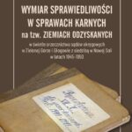 Tytuł: Wymiar sprawiedliwości w sprawach karnych na tzw. Ziemiach Odzyskanych w świetle orzecznictwa sądów okręgowych w Zielonej Górze i Głogowie z siedzibą w Nowej Soli w latach 1945-1950
Autor: Karol Siemaszko
Wydawnictwo: Wydawnictwo Uniwersytetu Kazimierza Wielkiego w Bydgoszczy
Formaty: PDF