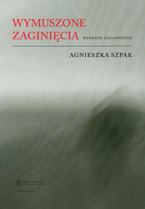 Tytuł: Wymuszone zaginięcia. Wybrane zagadnienia
Autor: Agnieszka Szpak
Wydawnictwo: Wydawnictwo Naukowe UMK
Formaty: PDF