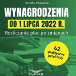 Tytuł: Wynagrodzenia od 1 lipca 2022 r.
Autor: Izabela Nowacka
Wydawnictwo: Infor
Formaty: PDF