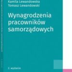 Tytuł: Wynagrodzenia pracowników samorządowych
Autor: Kamila Lewandowska, Tomasz Lewandowski
Wydawnictwo: Wolters Kluwer
Formaty: PDF
