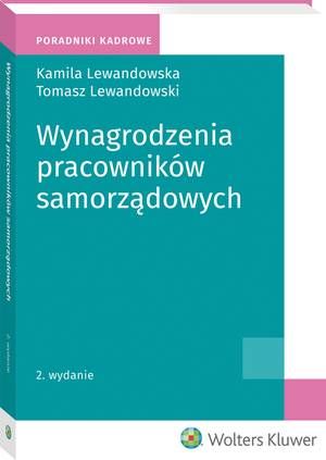 Tytuł: Wynagrodzenia pracowników samorządowych
Autor: Kamila Lewandowska, Tomasz Lewandowski
Wydawnictwo: Wolters Kluwer
Formaty: PDF