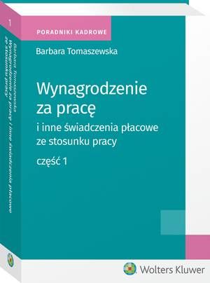 Tytuł: Wynagrodzenie za pracę i inne świadczenia płacowe ze stosunku pracy. Część 1
Autor: Barbara Tomaszewska
Wydawnictwo: Wolters Kluwer
Formaty: PDF