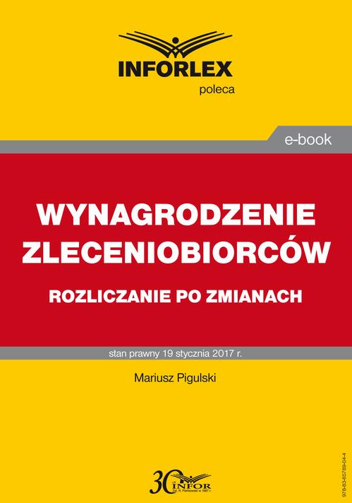 Tytuł: WYNAGRODZENIE ZLECENIOBIORCÓW rozliczanie po zmianach
Autor: Mariusz Pigulski
Wydawnictwo: Infor
Formaty: PDF