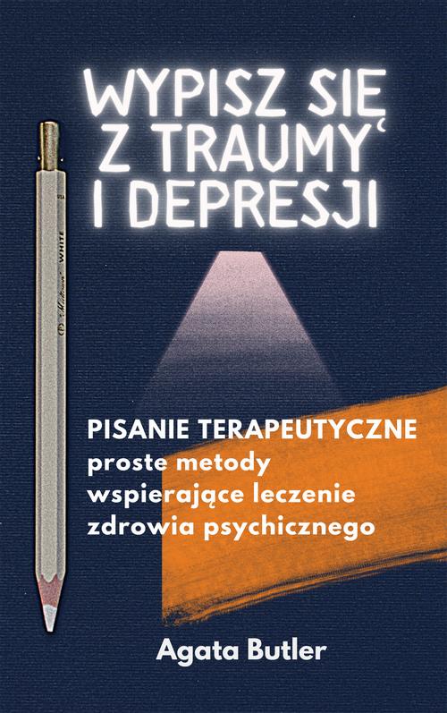 Tytuł: Wypisz się z traumy i depresji. Pisanie terapeutyczne
Autor: Agata Butler
Wydawnictwo: Wydawnictwo e-bookowo
Formaty: EPUB, MOBI