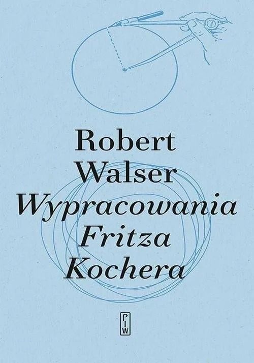 Tytuł: Wypracowania Fritza Kochera
Autor: Robert Walser
Wydawnictwo: PIW
Formaty: EPUB, MOBI