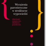 Tytuł: Wyrażenia parentetyczne w strukturze wypowiedzi
Autor: Marzena Stępień
Wydawnictwo: BEL Studio
Formaty: PDF