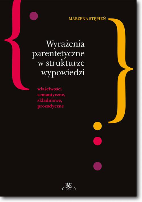 Tytuł: Wyrażenia parentetyczne w strukturze wypowiedzi
Autor: Marzena Stępień
Wydawnictwo: BEL Studio
Formaty: PDF