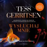 Tytuł: WYSŁUCHAJ MNIE
Autor: Tess Gerritsen
Wydawnictwo: Albatros
Formaty: MP3