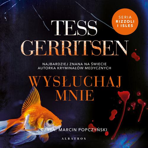 Tytuł: WYSŁUCHAJ MNIE
Autor: Tess Gerritsen
Wydawnictwo: Albatros
Formaty: MP3