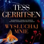Tytuł: WYSŁUCHAJ MNIE
Autor: Tess Gerritsen
Wydawnictwo: Albatros
Formaty: EPUB, MOBI