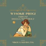 Tytuł: Wysokie progi
Autor: Tadeusz Dołęga-Mostowicz
Wydawnictwo: MG
Formaty: MP3