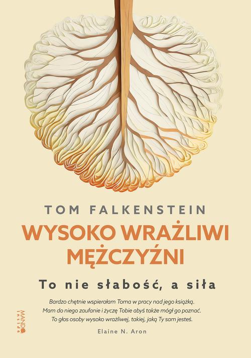 Tytuł: Wysoko wrażliwi mężczyźni. To nie słabość, a siła
Autor: Tom Falkenstein
Wydawnictwo: Mando
Formaty: EPUB