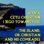 Tytuł: Wyspa czyli Christian i jego towarzysze
Autor: George Byron
Wydawnictwo: Armoryka
Formaty: MOBI, EPUB