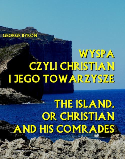 Tytuł: Wyspa czyli Christian i jego towarzysze
Autor: George Byron
Wydawnictwo: Armoryka
Formaty: MOBI, EPUB