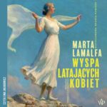 Tytuł: Wyspa latających kobiet
Autor: Marta Lamalfa
Wydawnictwo: Poznańskie
Formaty: MP3
