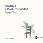 Tytuł: Wyspa Teo
Autor: Joanna Szczepkowska
Wydawnictwo: Wielka Litera
Formaty: MP3