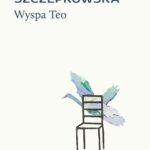 Tytuł: Wyspa Teo
Autor: Joanna Szczepkowska
Wydawnictwo: Wielka Litera
Formaty: EPUB, MOBI