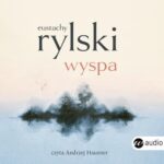 Tytuł: Wyspa
Autor: Eustachy Rylski
Wydawnictwo: Wielka Litera
Formaty: MP3