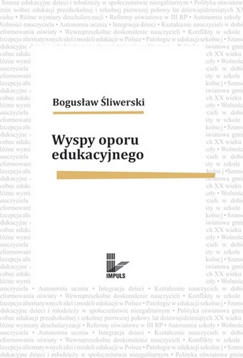 Tytuł: Wyspy oporu edukacyjnego
Autor: Bogusław Śliwerski
Wydawnictwo: Impuls
Formaty: PDF