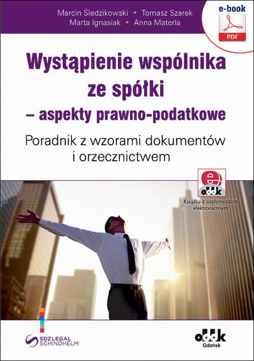 Tytuł: Wystąpienie wspólnika ze spółki – aspekty prawno-podatkowe. Poradnik z wzorami dokumentów i orzecznictwem (e-book z suplementem elektronicznym)
Autor: Marcin Śledzikowski, Tomasz Szarek, Marta Ignasiak, Anna Materla
Wydawnictwo: ODDK
Formaty: PDF