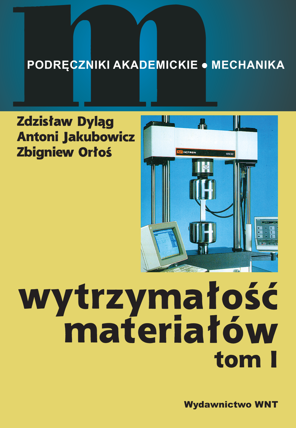 Tytuł: Wytrzymałość materiałów tom I
Autor: Zdzisław Dyląg, Antoni Jakubowicz, Zbigniew Orłoś
Wydawnictwo: Wydawnictwo WNT
Formaty: PDF