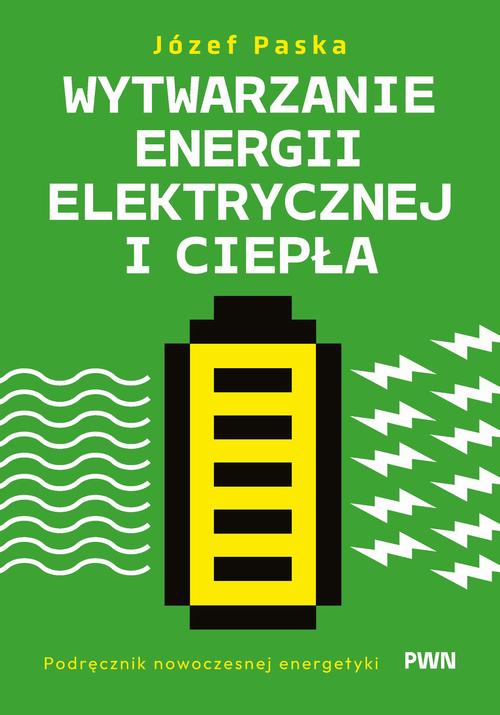 Tytuł: Wytwarzanie energii elektrycznej i ciepła
Autor: Józef Paska
Wydawnictwo: Wydawnictwo Naukowe PWN
Formaty: EPUB, MOBI