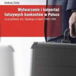 Tytuł: Wytwarzanie i kolportaż fałszywych banknotów w Polsce
Autor: Andrzej Cichy
Wydawnictwo: Akademia Humanistyczno-Ekonomiczna w Łodzi
Formaty: PDF
