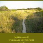 Tytuł: Wywczasy Młynowskie. Nowele
Autor: Adolf Dygasiński
Wydawnictwo: Armoryka
Formaty: MOBI, EPUB