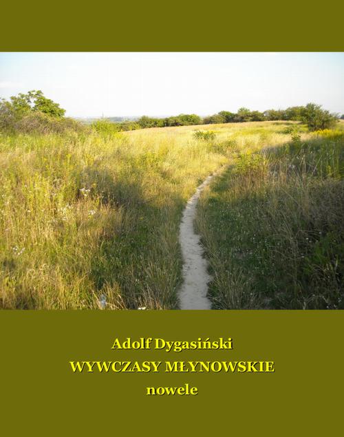 Tytuł: Wywczasy Młynowskie. Nowele
Autor: Adolf Dygasiński
Wydawnictwo: Armoryka
Formaty: MOBI, EPUB