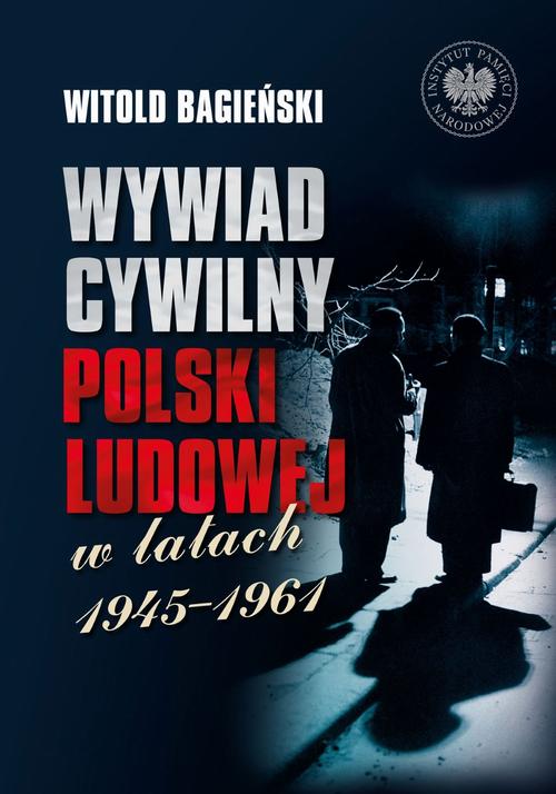 Tytuł: Wywiad cywilny Polski Ludowej w latach 1945–1961, t. 1-2
Autor: Witold Bagieński
Wydawnictwo: Instytut Pamięci Narodowej
Formaty: EPUB, MOBI