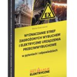 Tytuł: Wyznaczanie stref zagrożonych wybuchem i elektryczne urządzenia przeciwwybuchowe w pytaniach i odpowiedziach
Autor: Michał Świerżewski
Wydawnictwo: Wiedza i Praktyka
Formaty: PDF, MOBI, EPUB