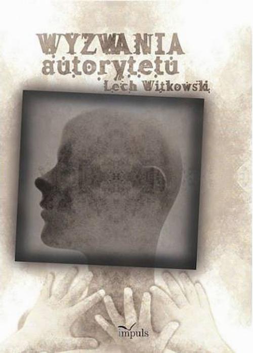 Tytuł: Wyzwania autorytetu w praktyce społecznej i kulturze symbolicznej
Autor: Lech Witkowski
Wydawnictwo: Impuls
Formaty: EPUB, MOBI