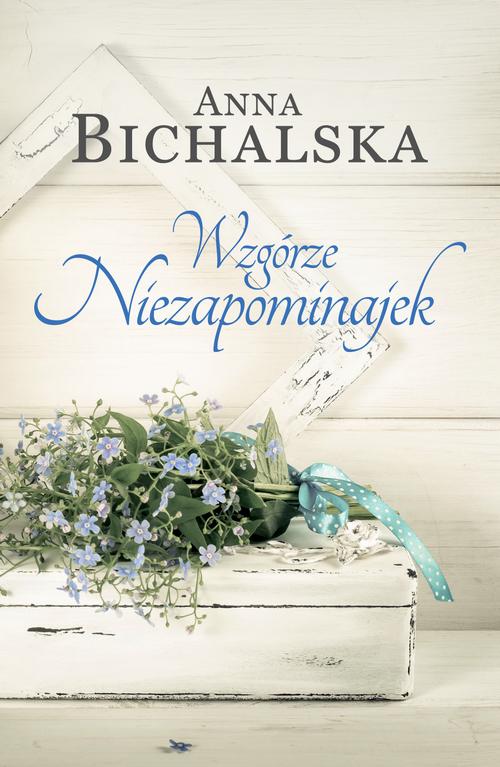 Tytuł: Wzgórze Niezapominajek
Autor: Anna Bichalska
Wydawnictwo: HarperCollins Polska
Formaty: EPUB, MOBI