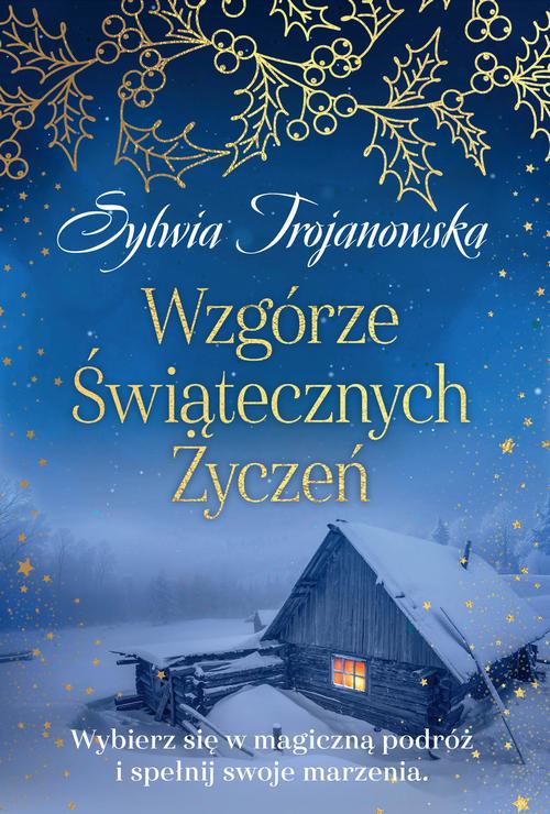 Tytuł: Wzgórze Świątecznych Życzeń
Autor: Sylwia Trojanowska
Wydawnictwo: Storybox
Formaty: MOBI, PDF, EPUB