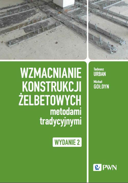 Tytuł: Wzmacnianie konstrukcji żelbetowych metodami tradycyjnymi
Autor: Michał Gołdyn, Tadeusz Urban
Wydawnictwo: Wydawnictwo Naukowe PWN
Formaty: EPUB, MOBI