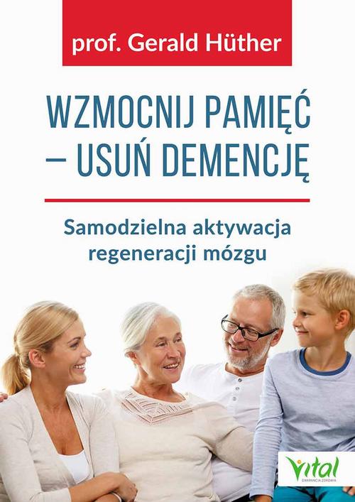 Tytuł: Wzmocnij pamięć usuń demencję
Autor: Gerald Huther
Wydawnictwo: Vital
Formaty: EPUB, MOBI, PDF