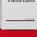 Tytuł: Wzorce osobowe w prawie karnym
Autor: Konrad Lipiński
Wydawnictwo: Wolters Kluwer
Formaty: PDF