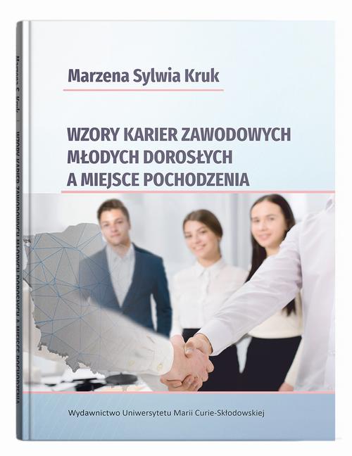 Tytuł: Wzory karier zawodowych młodych dorosłych a miejsce pochodzenia
Autor: Marzena Sylwia Kruk
Wydawnictwo: UMCS
Formaty: PDF