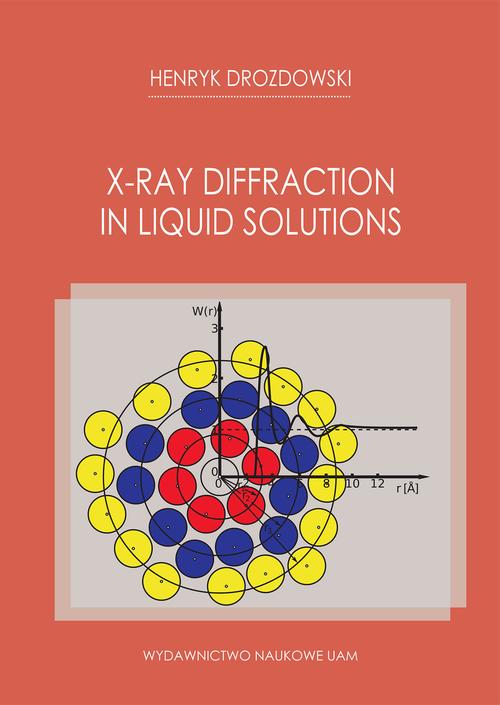Tytuł: X-Ray Diffraction by Liquid Solutions
Autor: Henryk Drozdowski
Wydawnictwo: Uniwersytet im.Adama Mickiewicza w Poznaniu
Formaty: PDF