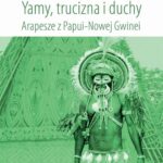 Yamy, trucizna i duchy. Arapesze z Papui-Nowej Gwinei — okładka e-booka