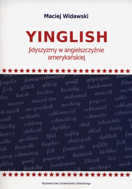 Tytuł: Yinglish
Autor: Maciej Widawski
Wydawnictwo: Wydawnictwo Uniwersytetu Gdańskiego
Formaty: PDF