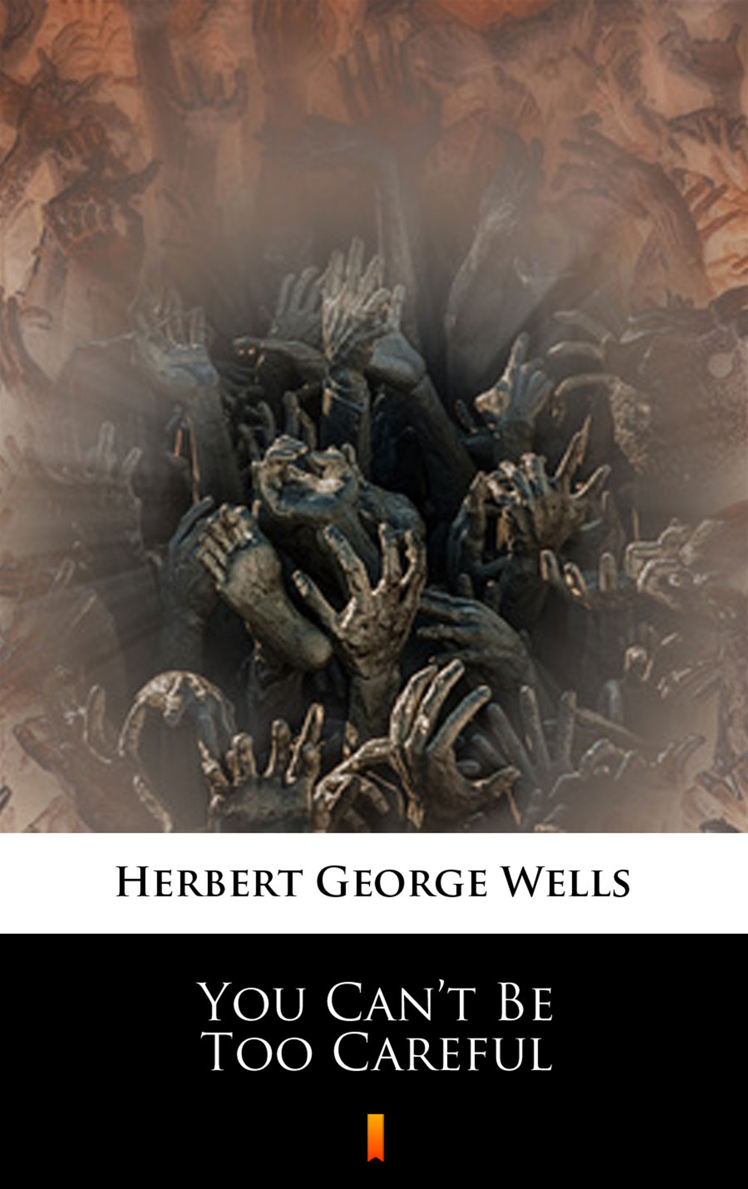 Tytuł: You Can’t Be Too Careful
Autor: Herbert George Wells
Wydawnictwo: KtoCzyta.pl
Formaty: EPUB, MOBI