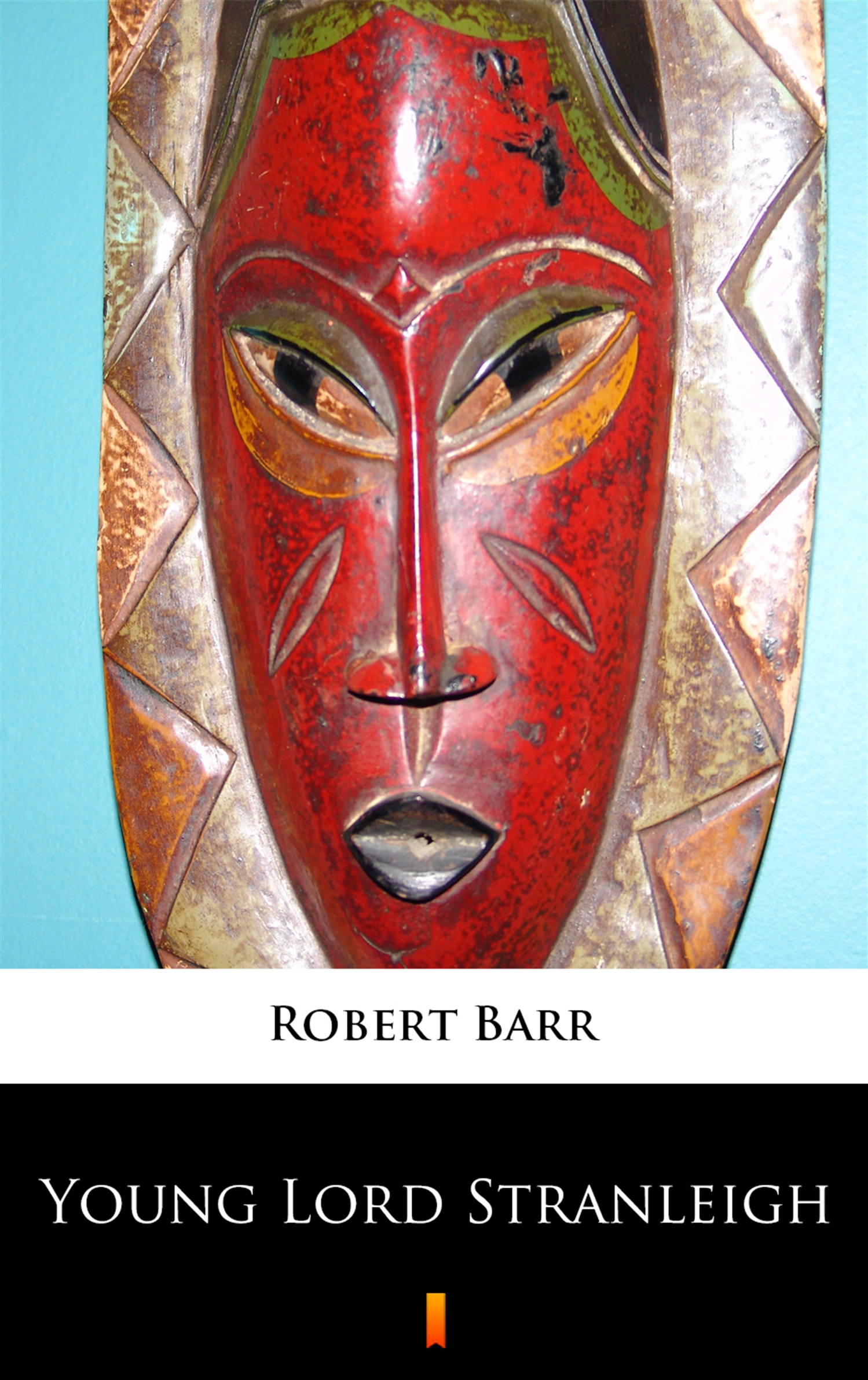 Tytuł: Young Lord Stranleigh
Autor: Robert Barr
Wydawnictwo: KtoCzyta.pl
Formaty: EPUB, MOBI