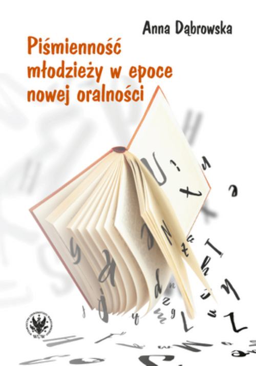 Tytuł: Youth Literacy in the New Orality Age
Autor: Anna Dąbrowska
Wydawnictwo: Wydawnictwa Uniwersytetu Warszawskiego
Formaty: PDF