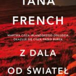 Tytuł: Z DALA OD ŚWIATEŁ
Autor: Tana French
Wydawnictwo: Albatros
Formaty: MOBI, EPUB