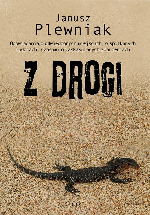 Tytuł: Z drogi
Autor: Janusz Plewniak
Wydawnictwo: Śląsk Sp z o.o.Wydawnictwo Naukowe
Formaty: PDF
