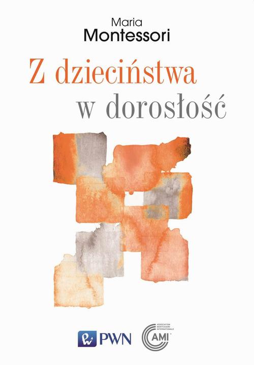 Tytuł: Z dzieciństwa w dorosłość
Autor: Maria Montessori
Wydawnictwo: Wydawnictwo Naukowe PWN
Formaty: EPUB, MOBI