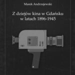 Z dziejów kina w Gdańsku w latach 1896-1945 — okładka e-booka